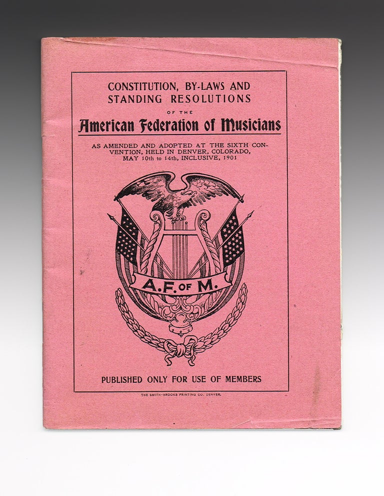 Item #2519 Constitution, By-Laws and Standing Resolutions of the American Federation of Musicians (American Unions). The American Federation of Musicians.