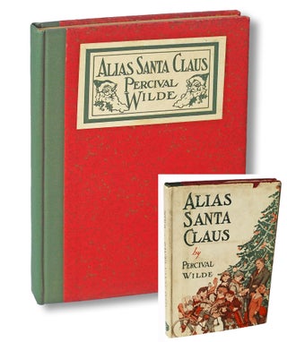 Item #2553 Alias Santa Claus : A Play For Children (First Edition Christmas Play). Percival Wilde