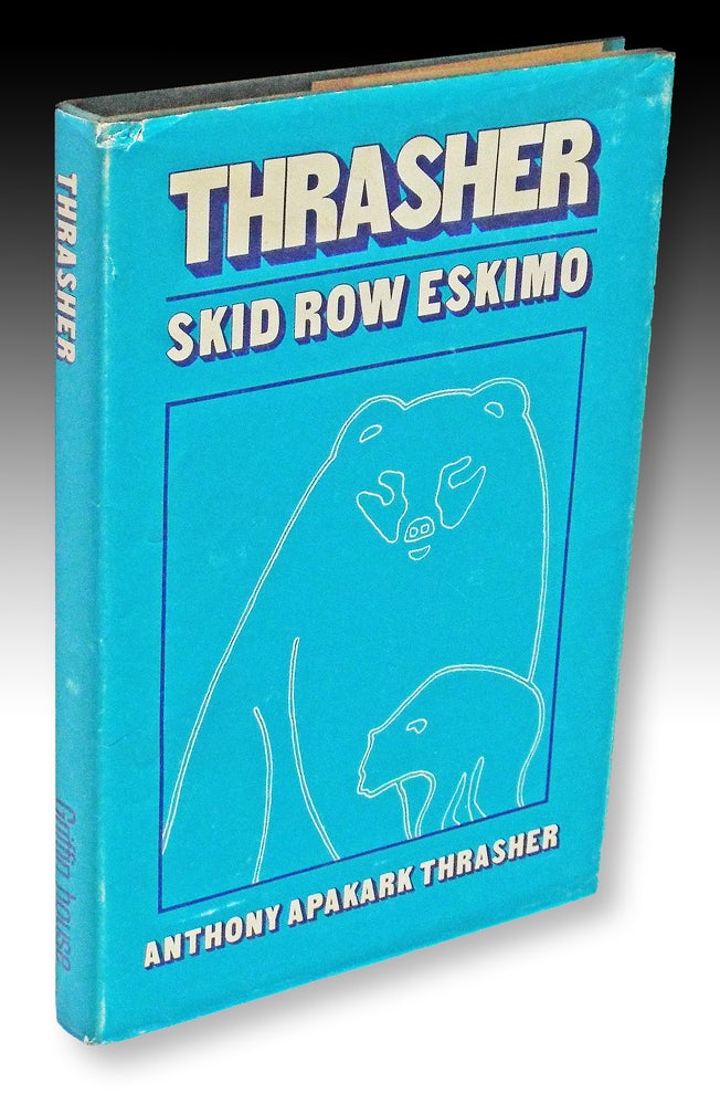 Item #2597 Thrasher... Skid Row Eskimo (Inuit Biography). in collaboration, Gerard Deagle, Alan Mettrick.