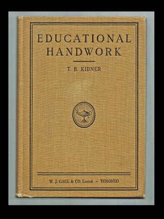 Item #2608 Educational Handwork (Pedagogy, Arts and Crafts Movement). T. B Kidner, Jas. W. Robertson