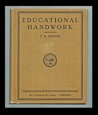 Item #2608 Educational Handwork (Pedagogy, Arts and Crafts Movement). T. B. Kidner, Jas. W....