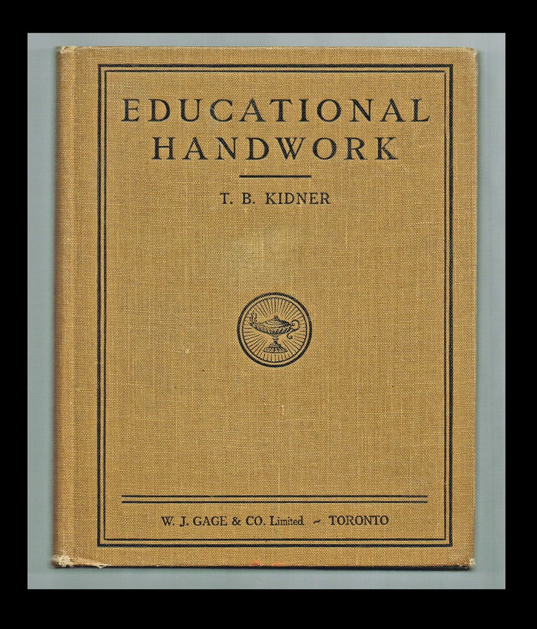 Item #2608 Educational Handwork (Pedagogy, Arts and Crafts Movement). T. B. Kidner, Jas. W. Robertson.