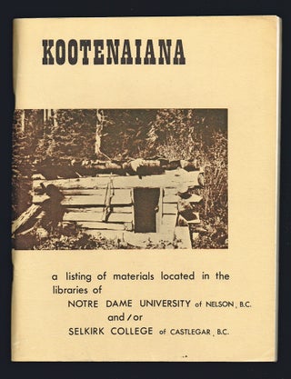 Item #2660 Kootenaiana : A Listing of Books, Government Publications, Monographs, Journals,...