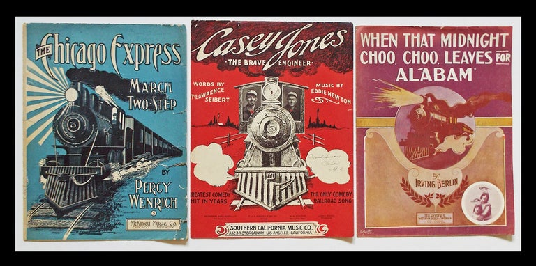 Item #2678 Casey Jones : The Brave Engineer ; Chicago Express ; When That Midnight Choo Choo Leaves for Alabam' (Train Related Musical Scores). T. Lawrence Seibert, Percy Wenrich, Irving Berlin.