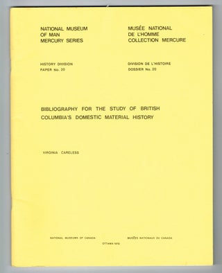 Item #2683 Bibliography for the Study of British Columbia's Domestic Material History. Virginia...