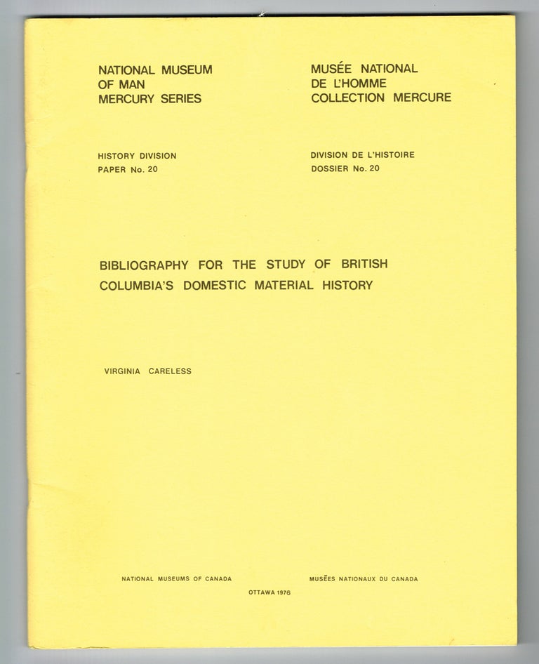 Item #2683 Bibliography for the Study of British Columbia's Domestic Material History. Virginia Careless.
