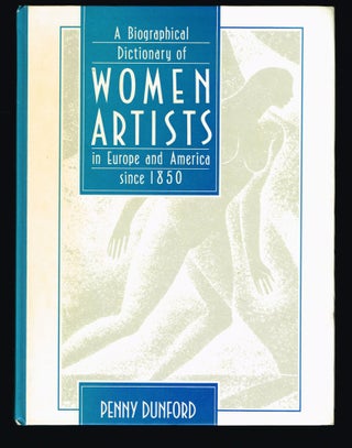 Item #27 A Biographical Dictionary of Women Artists in Europe and America Since 1850. Penny Dunford