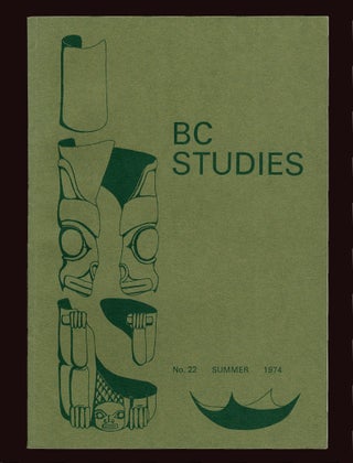 Item #2702 BC Studies : No. 22 - Summer 1974 [Chinese Immigrants ; Red Menace of 1935]. James R....