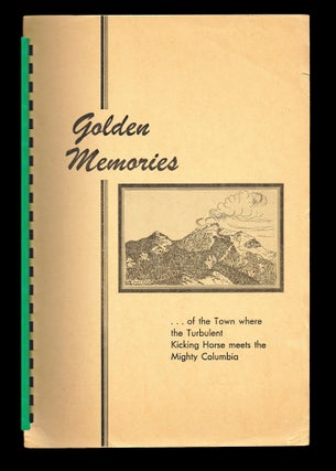 Item #2747 Golden Memories ... of the Town Where the Turbulent Kicking Horse Meets the Mighty...
