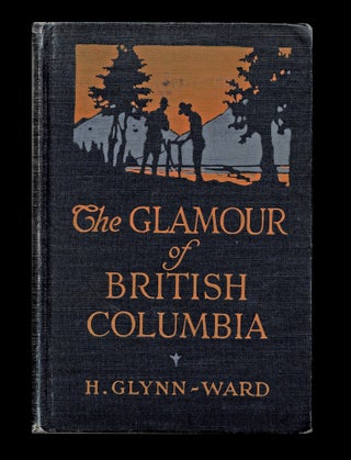 Item #2781 The Glamour of British Columbia (Indians of Central BC, Yukon Telegraph Trail,...