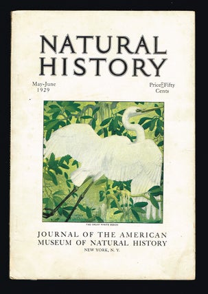 Item #2871 Natural History : The Journal of The American Museum of Natural History. Volume XXIX...