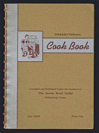 Item #2890 The Presbyterian Cook Book : Complied From the Best Home Recipes Obtainable. Compiled,...