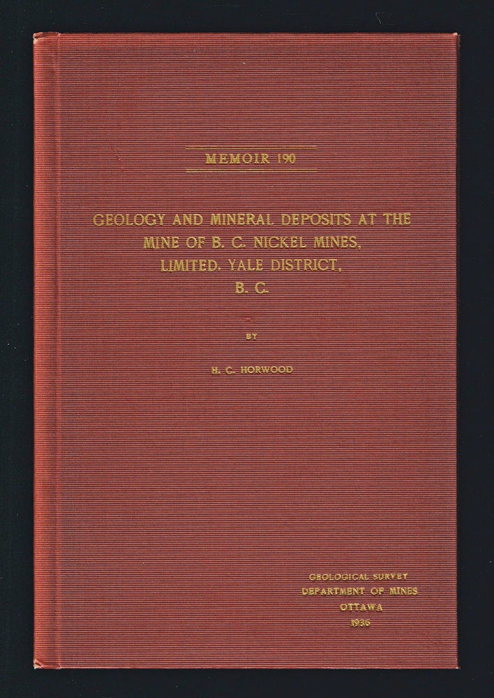 Item #2910 Geology and Mineral Deposits at the Mine of B.C. Nickel Mines, Limited, Yale District, B.C. Memoir 190. H. C. Horwood.