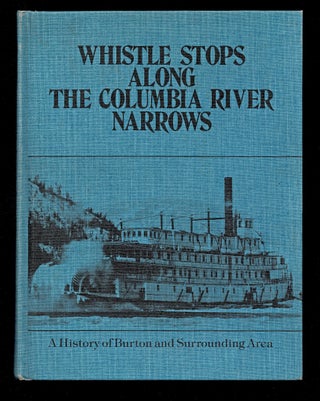 Item #3011 Whistle Stops Along the Columbia River Narrows : A History of Burton and Surrounding...