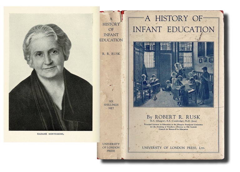 Item #3033 [Montessori] A History of Infant Education. Robert R. Rusk.
