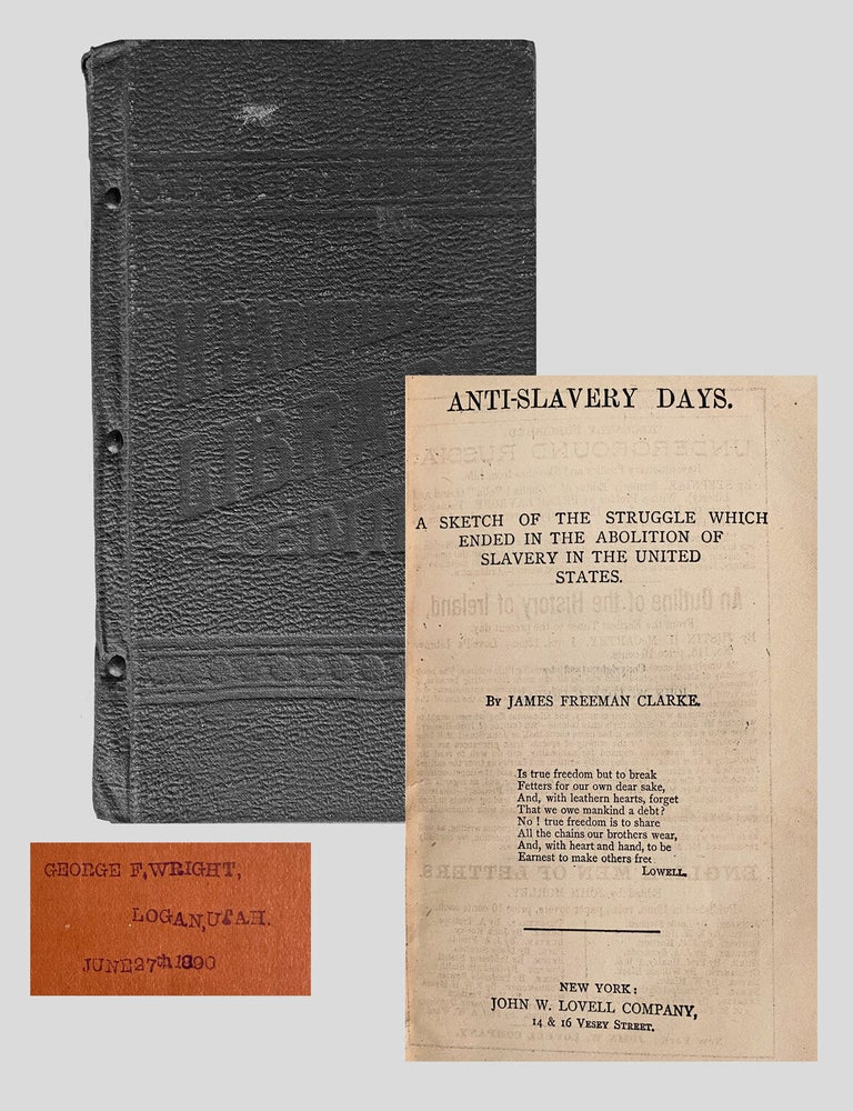 Item #3059 [Mormon Interest] [Parmelee Traveling Library] Anti-Slavery Days : A Sketch of the Struggle Which Ended in the Abolition of Slavery in the United States. James Freeman CLARKE.