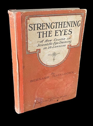[Quack Medicine] Strengthening the Eyes : A New Course in Scientific Eye Training in 28 Lessons
