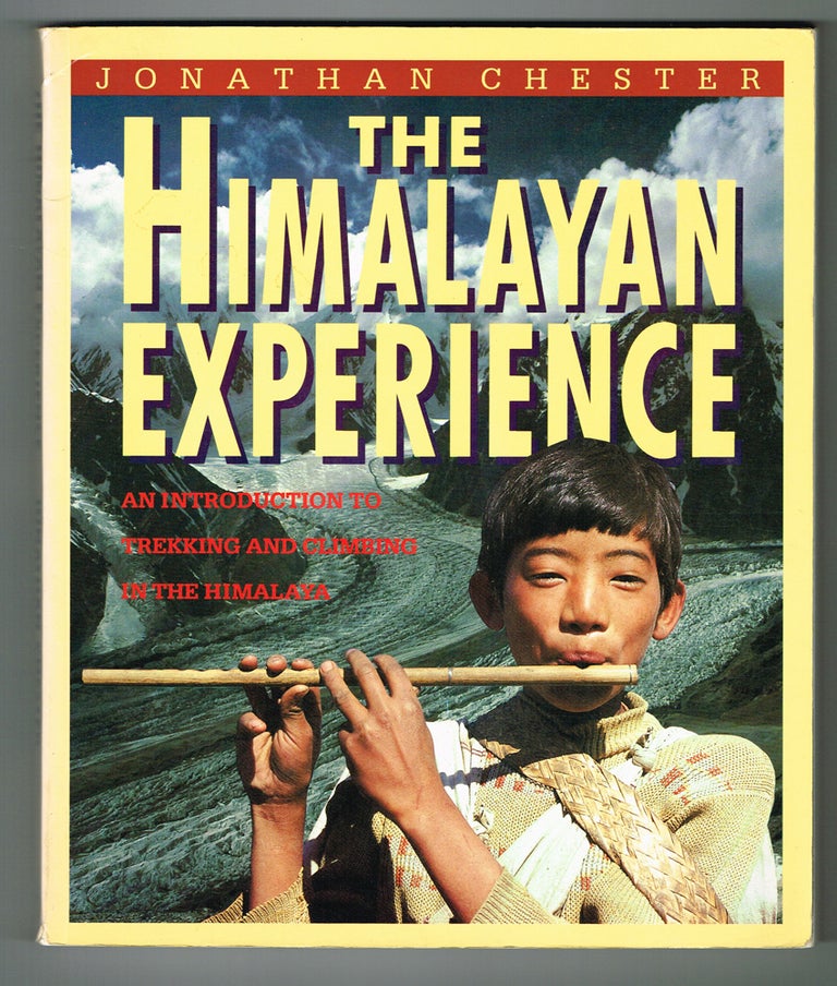 Item #340 The Himalayan Experience: An Introduction to Treking and Climbing in the Himalaya. Jonathan Chester.