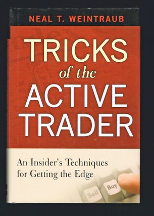 Item #36 Tricks of the Active Trader : An Insider's Techniques for Getting the Edge. Neal Weintraub