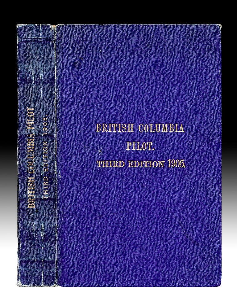 Item #3628 The British Columbia Pilot, Third Edition, Including the Coast of British Columbia from San Juan de Fuca Strait to Portland Canal, Together with Vancouver and Queen Charlotte Islands. Admiralty The Hydrographic Office, London.