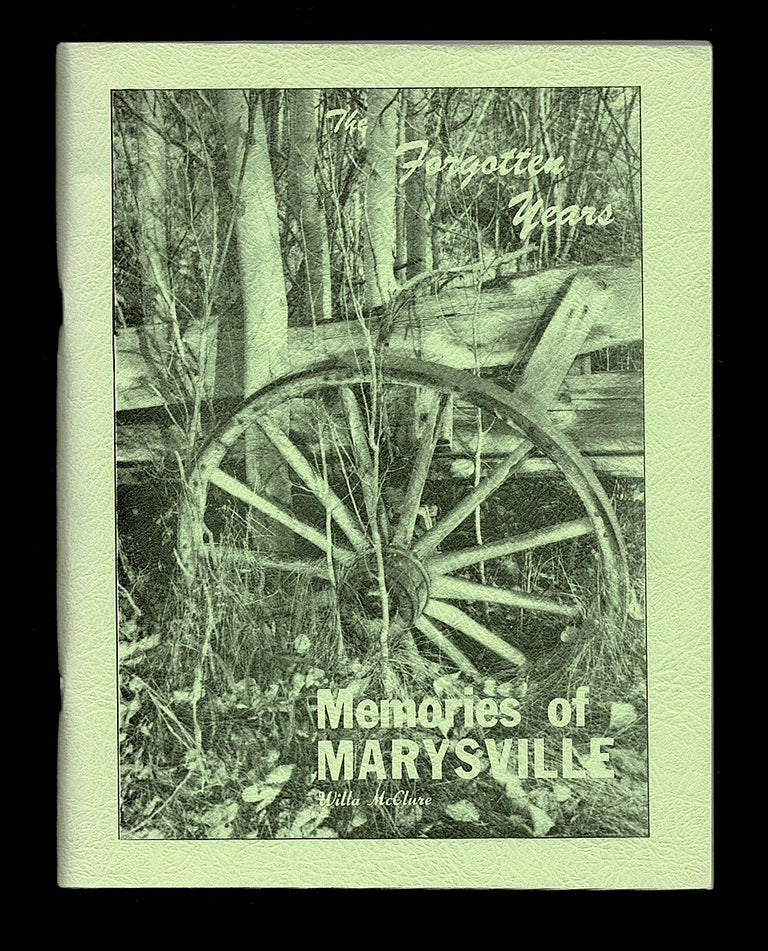 Item #3636 Memories of Marysville : The Forgotten Years. Willa McClure.