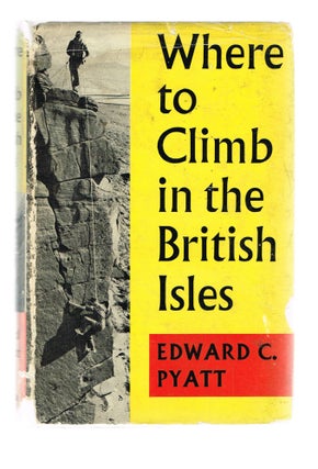 Item #371 Where to Climb in the British Isles (First Edition). Edward C. Pyatt