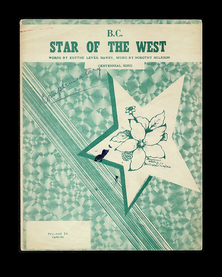 Item #3732 B.C. Star of the West : Centennial Song. Edythe Lever Hawes, Dorothy Mileson, Words.