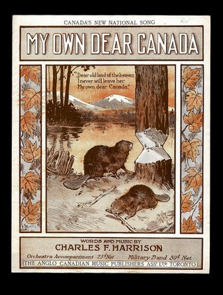 Item #3733 [WW I Patriotic Songs] My Own Dear Canada - Canada's New National Song. Charles F....