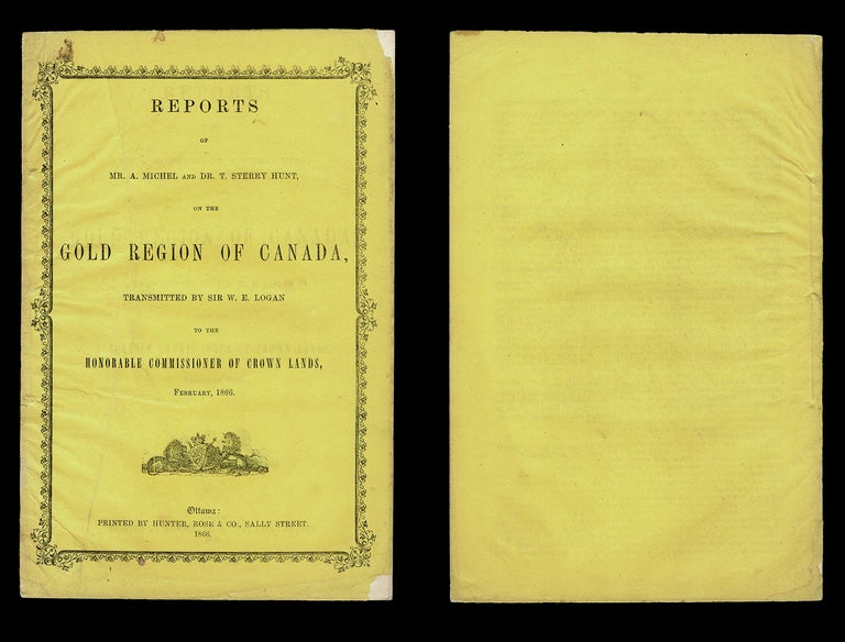 Item #4064 [Gold Mine] Reports of Mr. A. Michel and Dr. T. Sterry Hunt, on The Gold Region of Canada. W. E. Logan, Sir.