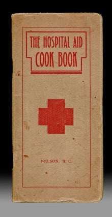 Item #4181 [Kootenay] The Hospital Aid Cook Book - Nelson, BC. Buchan Mrs., Mrs. A. L. McCulloch,...