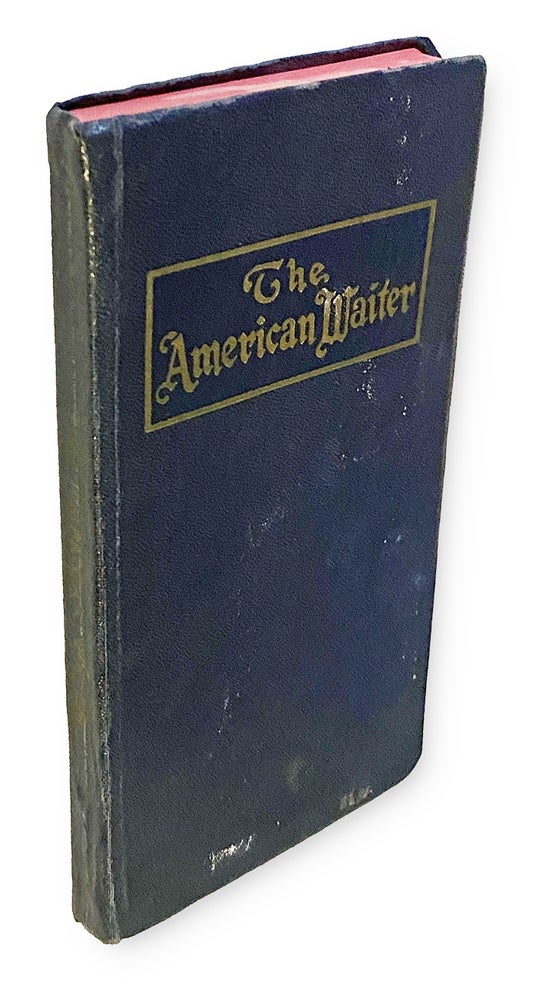 Item #4208 [Black Americana] The American Waiter : Instructions in American and European Plan Service, Banquet and Private Party Work. John B. GOINS.