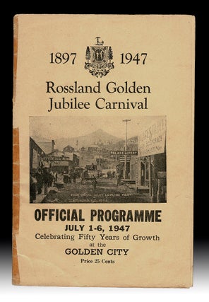 Item #4368 [Kootenay] 1897-1947 Rossland Golden Jubilee Carnival - Official Programme. Jubilee...