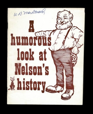 Item #4414 [Kootenay] A Humorous Look at Nelson's History. Bob Murray, Bob Copley, Ron Pelley,...