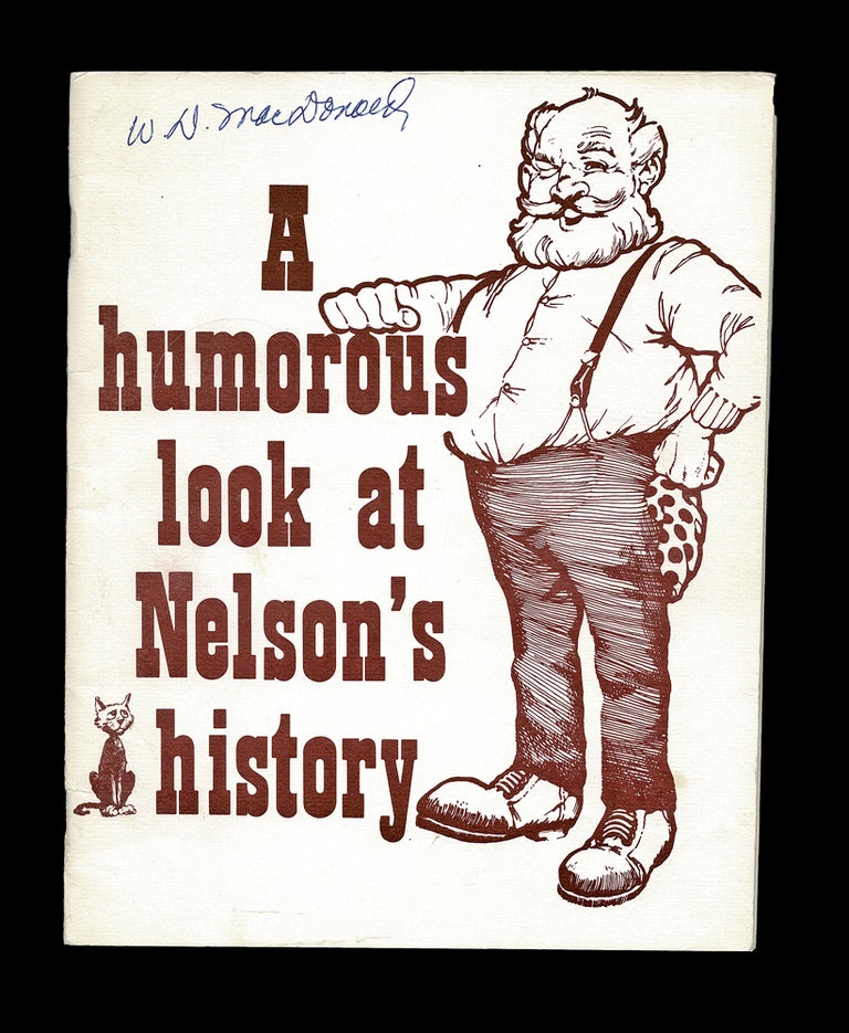 Item #4414 [Kootenay] A Humorous Look at Nelson's History. Bob Murray, Bob Copley, Ron Pelley, Peter Leslie.