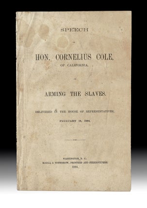Item #4589 [Abolitionist Americana] Speech of Hon. Cornelius Cole, of California, on Arming the...