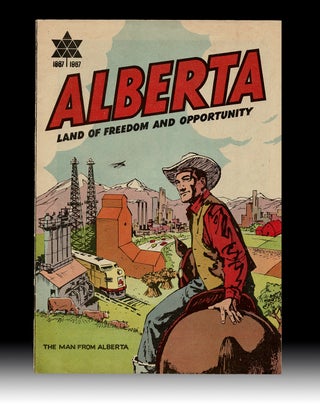 Item #4592 [Prairie Comic] Alberta : Land of Freedom and Opportunity - 1967 Centennial Issue....