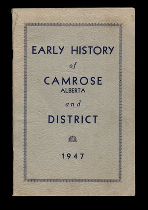 Item #4622 [Prairies] Early History of Camrose, Alberta and District - 1947. Frank Perley LAYTON