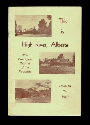 Item #4623 [Prairies] This is High River, Alberta : The Cowtown Capital of the Foothills - 1950....