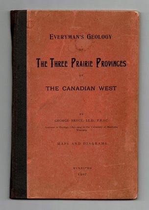 Item #4676 Everyman's Geology of The Three Prairie Provinces of The Canadian West. George BRYCE