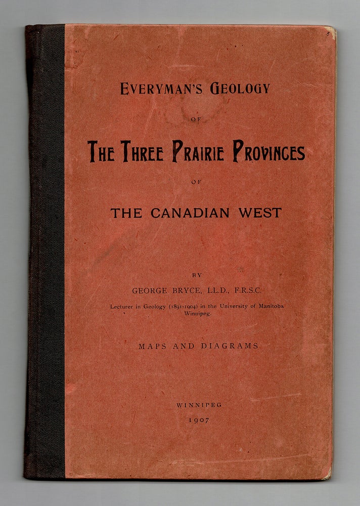 Item #4676 Everyman's Geology of The Three Prairie Provinces of The Canadian West. George BRYCE.