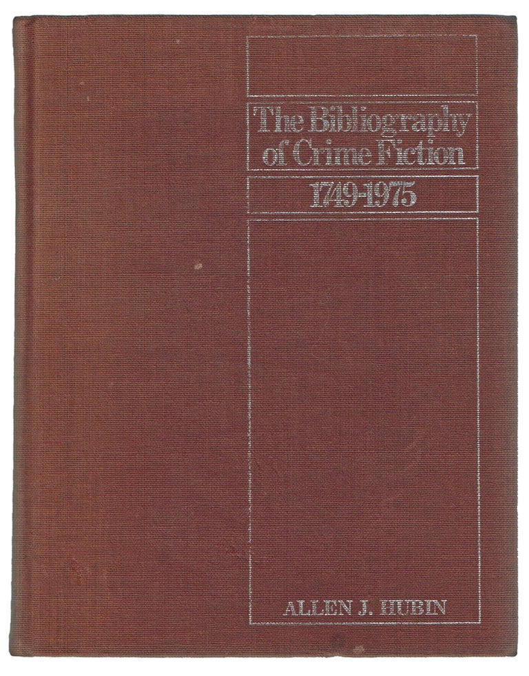 Item #47 The Bibliography of Crime Fiction 1749-1975 : Listing All Mystery, Detective, Suspense, Police, and Gothic Fiction in Book Form Published in the English Language. Allen J. Hubin.