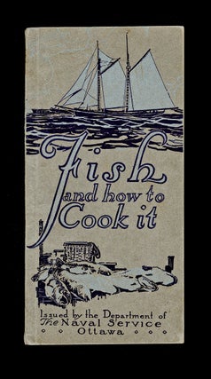 Item #4737 [Navy] Fish and How to Cook It. Canada. The Department of the Naval Service