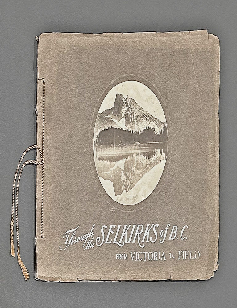 Item #5056 [Rockies] Through the Selkirks of B.C. from Victoria to Field - w. Foldout Views. Unknown Photographer.