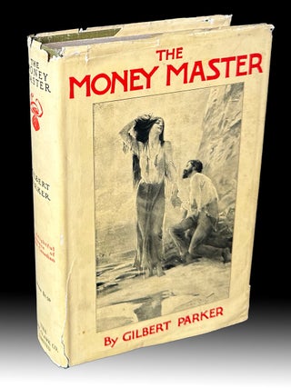 The Money Master / First Edition w. DJ. Gilbert PARKER.