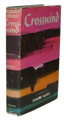 Item #601 Crosswind (First Edition). Robert Henry, pseud. of Robert Henry Schmelzer