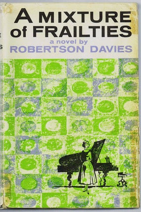 Item #675 A Mixture of Frailties. Robertson Davies