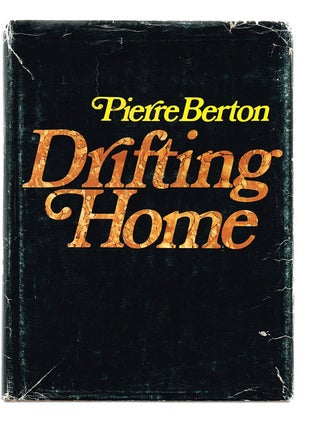 Item #687 Drifting Home (Signed First Edition). Pierre Berton