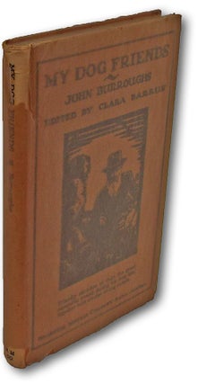 Item #708 My Dog Friends (First Edition). John Burroughs, Clara Barrus