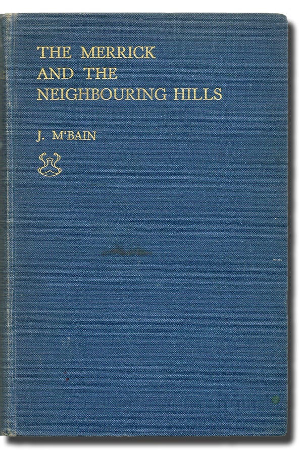 Item #726 The Merrick and the Neighbouring Hills: Tramps by Hill, Stream, and Loch. F. S. A. M'Bain, Scot.
