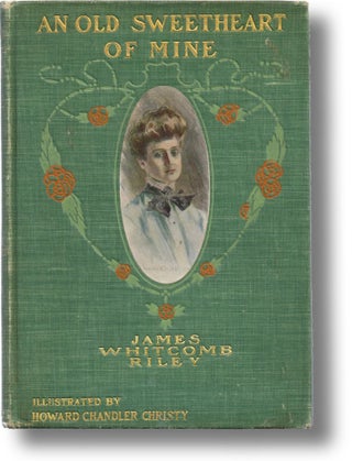 Item #731 An Old Sweetheart of Mine. James Whitcomb Riley, Howard Chandler Christy